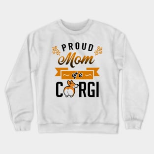 Proud Mom of a Corgi Crewneck Sweatshirt